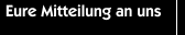 Eure Mitteilung an uns